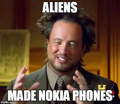 Ancient Aliens Meme | ALIENS MADE NOKIA PHONES | image tagged in memes,ancient aliens | made w/ Imgflip meme maker