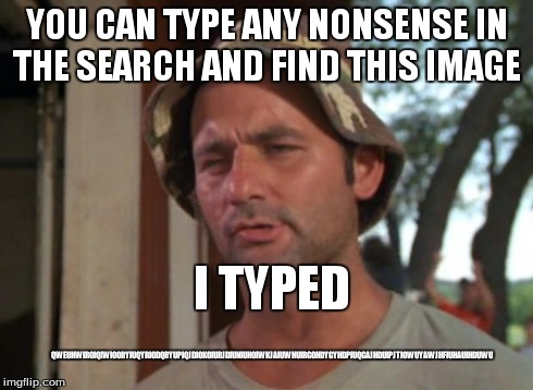 So I Got That Goin For Me Which Is Nice | YOU CAN TYPE ANY NONSENSE IN THE SEARCH AND FIND THIS IMAGE QWEUHWIROIQ[WIOORYIUQYRIODQRYUPIQJDIOKOIURJDIUNIUHOIWKJAIUWHUIRGOHDYGYHDPIUQGAJH | image tagged in memes,so i got that goin for me which is nice | made w/ Imgflip meme maker