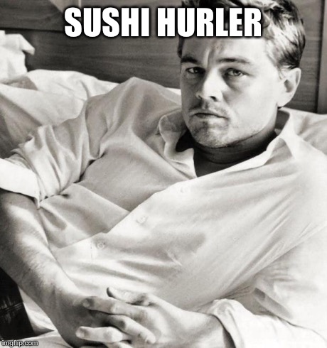SUSHI HURLER | image tagged in haley | made w/ Imgflip meme maker