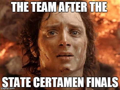 It's Finally Over Meme | THE TEAM AFTER THE STATE CERTAMEN FINALS | image tagged in memes,its finally over | made w/ Imgflip meme maker