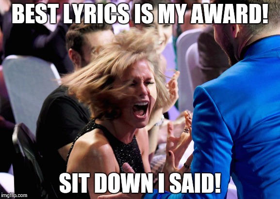 Taylor Swift Like A Boss | BEST LYRICS IS MY AWARD! SIT DOWN I SAID! | image tagged in taylor swift,shake it off,style | made w/ Imgflip meme maker