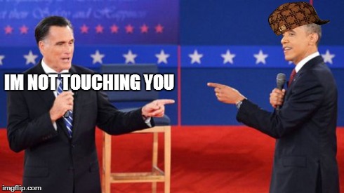 Obama Romney Pointing | IM NOT TOUCHING YOU | image tagged in memes,obama romney pointing,scumbag | made w/ Imgflip meme maker