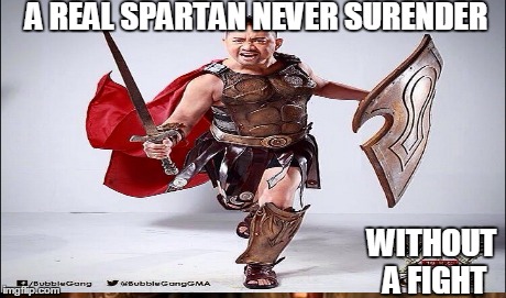 A REAL SPARTAN NEVER SURENDER WITHOUT A FIGHT | made w/ Imgflip meme maker