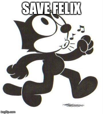 SAVE FELIX | image tagged in felix | made w/ Imgflip meme maker