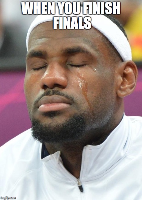 lebron james crying | WHEN YOU FINISH FINALS | image tagged in lebron james crying,school | made w/ Imgflip meme maker