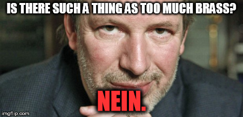 Nein | IS THERE SUCH A THING AS TOO MUCH BRASS? NEIN. | image tagged in hans zimmer | made w/ Imgflip meme maker