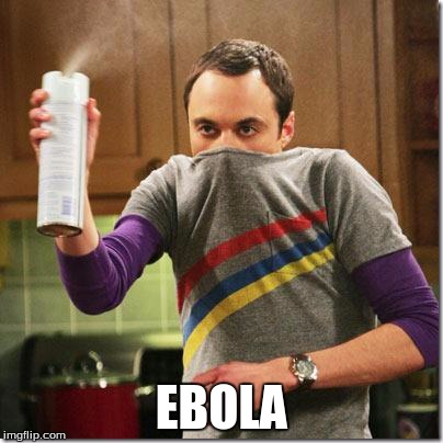 Just spray some Lysol and it'll all go away | EBOLA | image tagged in air freshener sheldon cooper,ebola | made w/ Imgflip meme maker