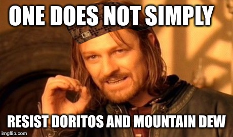 One Does Not Simply Meme | ONE DOES NOT SIMPLY RESIST DORITOS AND MOUNTAIN DEW | image tagged in memes,one does not simply,scumbag,doritos,mountian dew | made w/ Imgflip meme maker