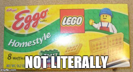 NOT LITERALLY | image tagged in not literally | made w/ Imgflip meme maker