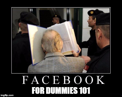 Facebook for Dummies 101 | FOR DUMMIES 101 | image tagged in vince vance,facebook,facebook done wrong,face in a book,facebook done right,facebook for dummies | made w/ Imgflip meme maker