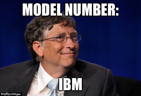 MODEL NUMBER: IBM | made w/ Imgflip meme maker