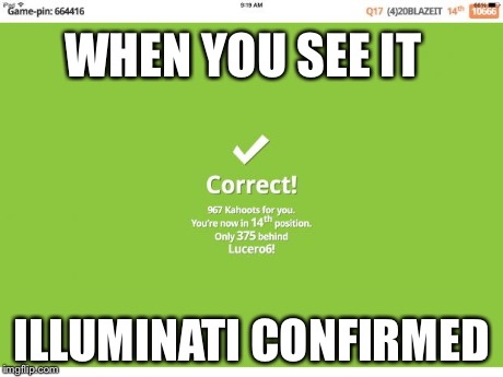 WHEN YOU SEE IT ILLUMINATI CONFIRMED | image tagged in school is illuminati | made w/ Imgflip meme maker