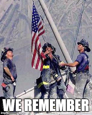 We Remember | WE REMEMBER | image tagged in 911,world trade center,firefighter | made w/ Imgflip meme maker