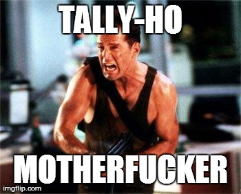 TALLY-HO MOTHERF**KER | made w/ Imgflip meme maker