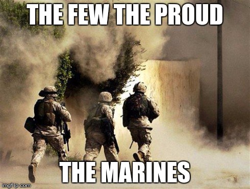 marines run towards the sound of chaos, that's nice! the army ta | THE FEW
THE PROUD THE MARINES | image tagged in marines run towards the sound of chaos that's nice! the army ta | made w/ Imgflip meme maker
