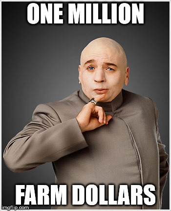 Dr Evil | ONE MILLION FARM DOLLARS | image tagged in memes,dr evil | made w/ Imgflip meme maker