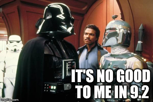 Boba Fett | IT'S NO GOOD TO ME IN 9.2 | image tagged in boba fett | made w/ Imgflip meme maker