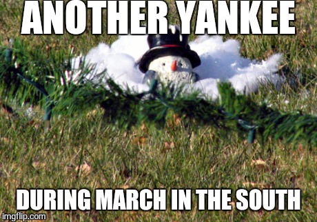 Warming Up | ANOTHER YANKEE DURING MARCH IN THE SOUTH | image tagged in spring,memes,funny,yankees,humor | made w/ Imgflip meme maker