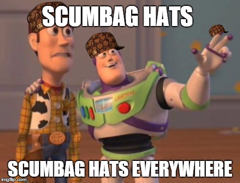 X, X Everywhere Meme | SCUMBAG HATS SCUMBAG HATS EVERYWHERE | image tagged in memes,x x everywhere,scumbag | made w/ Imgflip meme maker