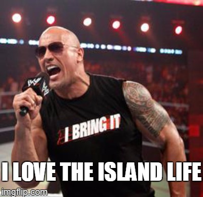 I LOVE THE ISLAND LIFE | made w/ Imgflip meme maker