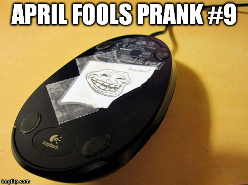 APRIL FOOLS PRANK #9 | image tagged in mouse prank | made w/ Imgflip meme maker