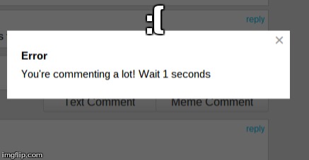 :( | made w/ Imgflip meme maker