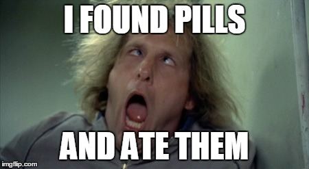 pills | I FOUND PILLS AND ATE THEM | image tagged in memes,scary harry | made w/ Imgflip meme maker