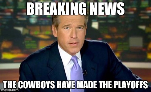 Brian Williams Was There | BREAKING NEWS THE COWBOYS HAVE MADE THE PLAYOFFS | image tagged in memes,brian williams was there | made w/ Imgflip meme maker