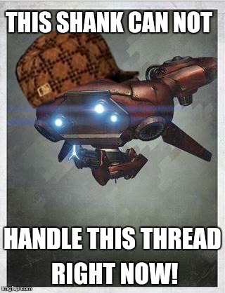 Shank | THIS SHANK CAN NOT HANDLE THIS THREAD RIGHT NOW! | image tagged in shank,scumbag | made w/ Imgflip meme maker