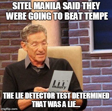 Maury Lie Detector Meme | SITEL MANILA SAID THEY WERE GOING TO BEAT TEMPE THE LIE DETECTOR TEST DETERMINED THAT WAS A LIE... | image tagged in memes,maury lie detector | made w/ Imgflip meme maker