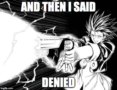 Train Denial | AND THEN I SAID DENIED | image tagged in train denial,anime | made w/ Imgflip meme maker