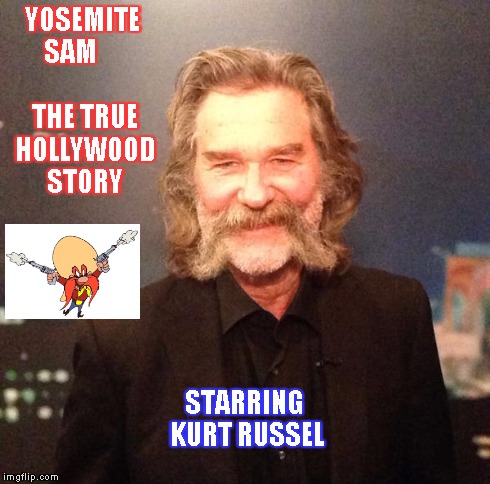 Yosemite Sam The Movie | YOSEMITE SAM THE TRUE HOLLYWOOD STORY STARRING KURT RUSSEL | image tagged in yosemite sam,kurt russel,movie | made w/ Imgflip meme maker