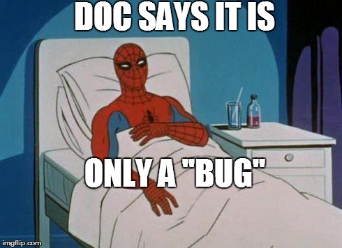 Spiderman Hospital | DOC SAYS IT IS ONLY A "BUG" | image tagged in memes,spiderman hospital,spiderman | made w/ Imgflip meme maker