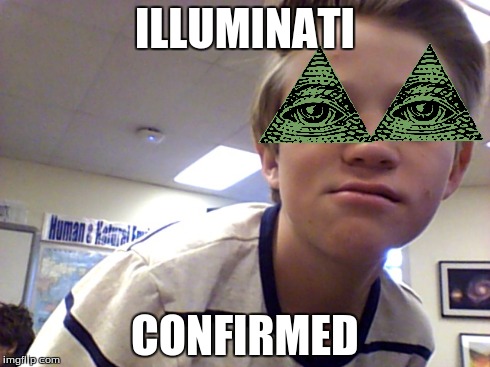 ILLUMINATI CONFIRMED | image tagged in illuminati | made w/ Imgflip meme maker