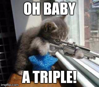 CatSniper | OH BABY A TRIPLE! | image tagged in catsniper,mario | made w/ Imgflip meme maker