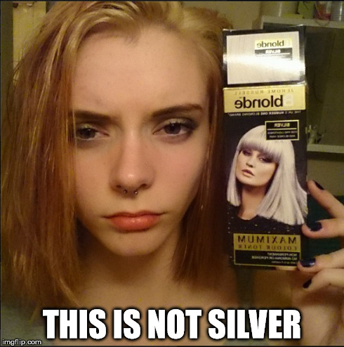THIS IS NOT SILVER | image tagged in hair,disappointment | made w/ Imgflip meme maker