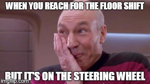 to his chagrin | WHEN YOU REACH FOR THE FLOOR SHIFT BUT IT'S ON THE STEERING WHEEL | image tagged in picard oops,memes | made w/ Imgflip meme maker