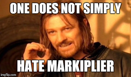 One Does Not Simply | ONE DOES NOT SIMPLY HATE MARKIPLIER | image tagged in memes,one does not simply | made w/ Imgflip meme maker