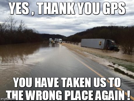 YES , THANK YOU GPS YOU HAVE TAKEN US TO THE WRONG PLACE AGAIN ! | image tagged in free truck wash | made w/ Imgflip meme maker