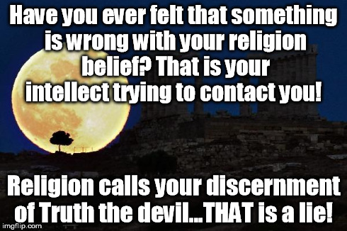 super moon athens | Have you ever felt that something is wrong with your religion belief? That is your intellect trying to contact you! Religion calls your disc | image tagged in super moon athens,religion | made w/ Imgflip meme maker