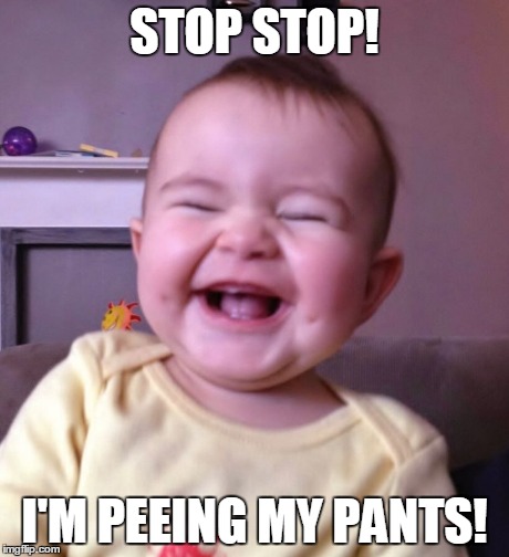 STOP! STOP! I'M PEEING MY PANTS! | STOP STOP! I'M PEEING MY PANTS! | image tagged in laughing baby,happy,lol,laugh out loud,crack me up,bust out laughing | made w/ Imgflip meme maker