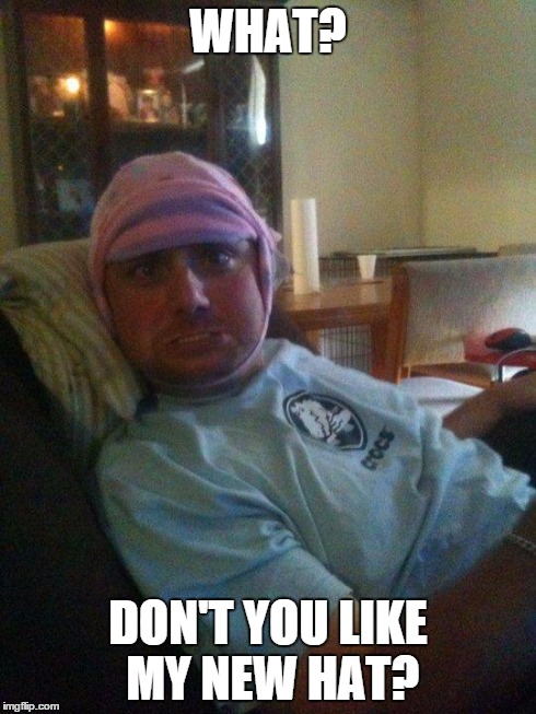 WHAT? DON'T YOU LIKE MY NEW HAT? | image tagged in new hat | made w/ Imgflip meme maker