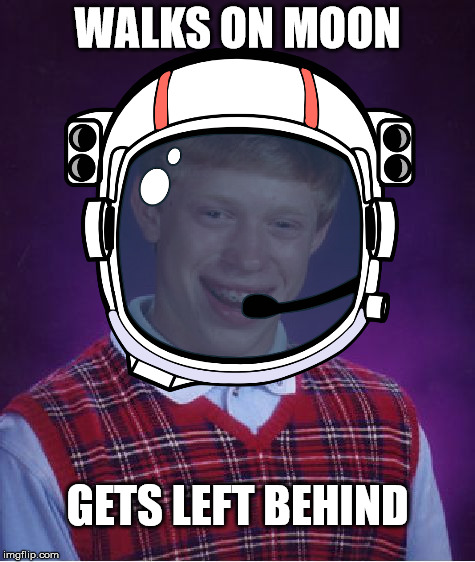 moon brian | WALKS ON MOON GETS LEFT BEHIND | image tagged in brian,bad luck brian,moon,armstrong,space | made w/ Imgflip meme maker