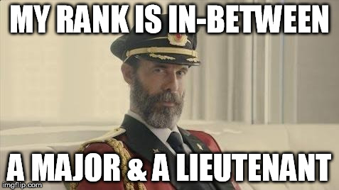 Captain Obvious | MY RANK IS IN-BETWEEN A MAJOR & A LIEUTENANT | image tagged in captain obvious | made w/ Imgflip meme maker