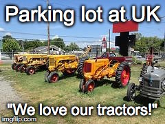 Parking lot at UK "We love our tractors!" | image tagged in uk parking lot | made w/ Imgflip meme maker