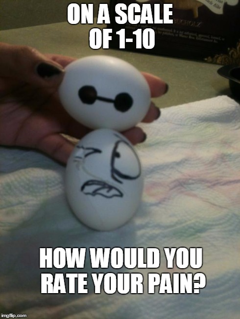 Bay-mEgg | ON A SCALE OF 1-10 HOW WOULD YOU RATE YOUR PAIN? | image tagged in baymegg,element,animation,jason,baymax,easter | made w/ Imgflip meme maker