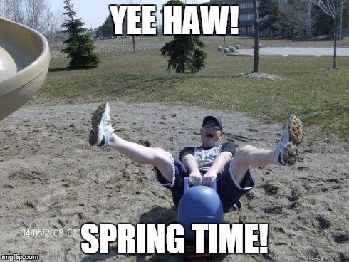 YEE HAW! SPRING TIME! | image tagged in park fun | made w/ Imgflip meme maker