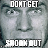 DONT GET SHOOK OUT | made w/ Imgflip meme maker