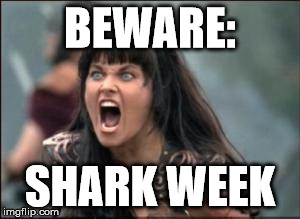 BEWARE: SHARK WEEK | made w/ Imgflip meme maker