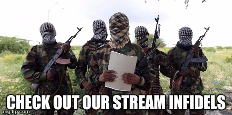 CHECK OUT OUR STREAM INFIDELS | made w/ Imgflip meme maker